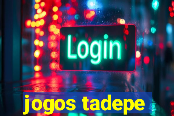 jogos tadepe